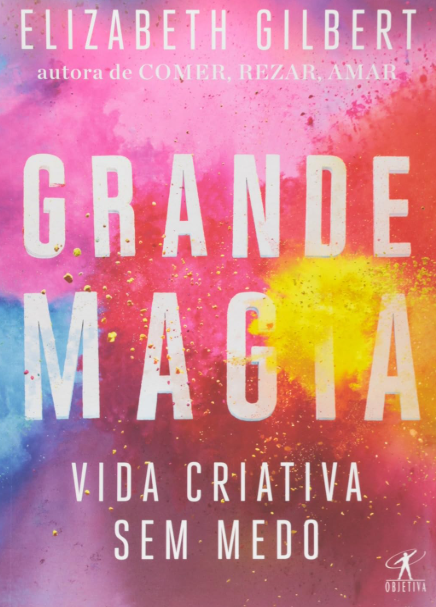 Capa do livro Grande Magia, de Elizabeth Gilbert